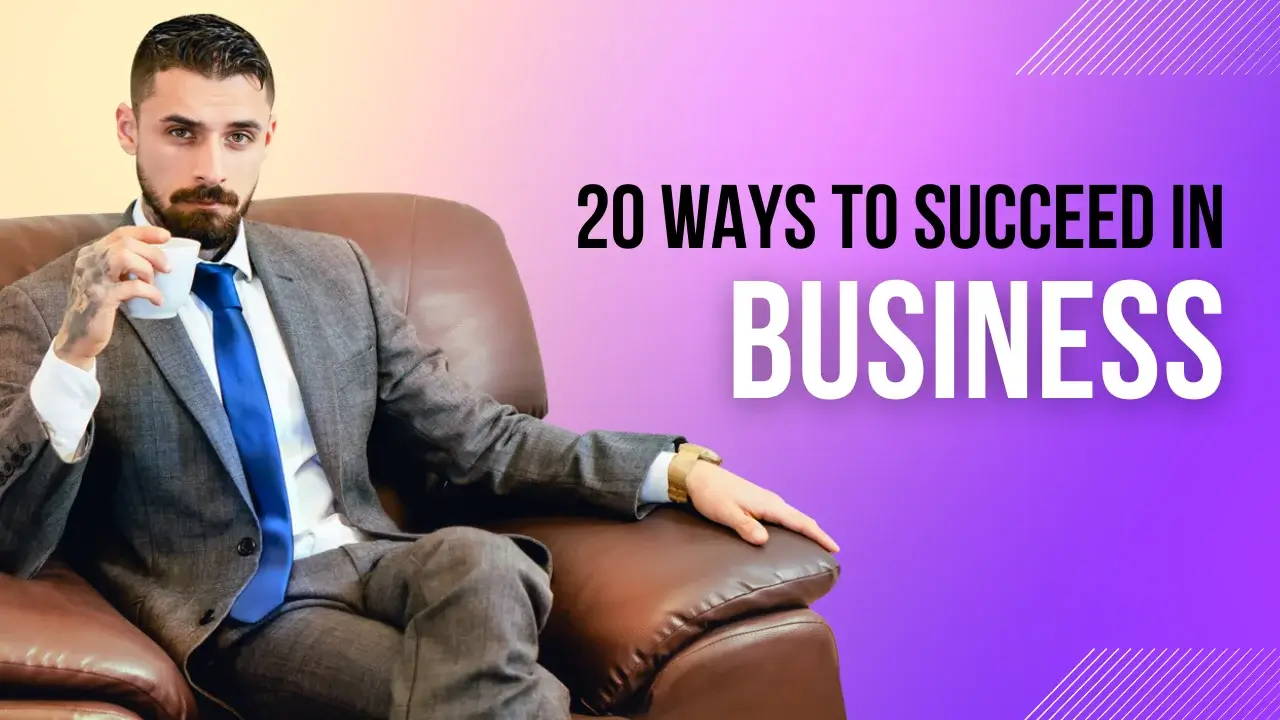 20 ways to succeed in business