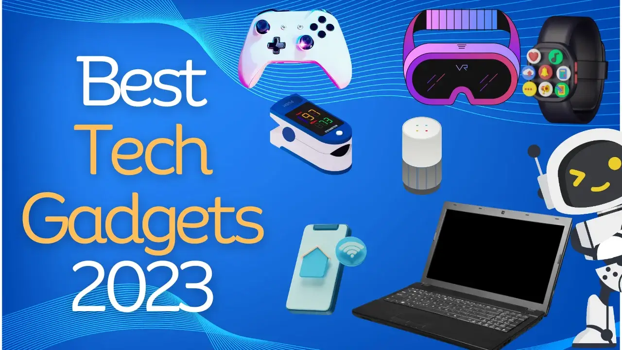 Best Tech Gadgets 2023